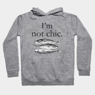 i'm not chic funny t-shirt Hoodie